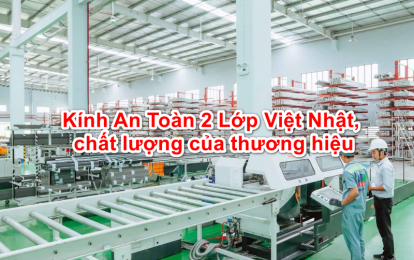 Dây chuyền sản xuất kính an toàn 2 lớp Việt Nhật