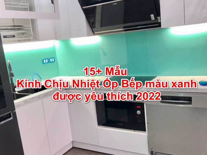 15+ Mẫu Kính Chịu Nhiệt Ốp Bếp màu xanh được yêu thích 2022 1